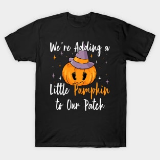 We're Adding Little Pumpkin to Our Patch, Halloween Pregnancy Announcement T-Shirt